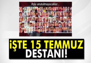 İşte 15 Temmuz Destanı