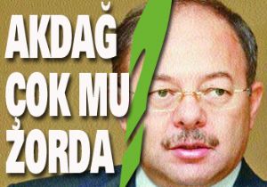 AKDAĞ'IN ÇIKIŞINA İLGİNÇ DEĞERLENDİRME