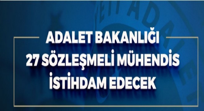 Adalet Bakanlığı sözleşmeli mühendis alacak