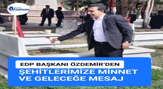 EDP Başkanı Ensar Özdemir Erzurum'un Kurtuluşu ve İstiklal Marşının Kabul Yıldönümlerini Kutladı