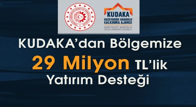 KUDAKA'dan Bölgeye 29 Milyon TL Yatırım Desteği