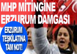 MİTİNG COŞKUSUNA ERZURUM İMZASI