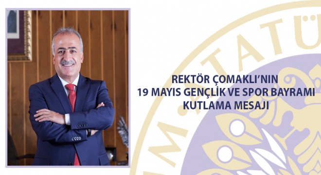 Rektör ÇOMAKLI'nın 19 Mayıs Gençlik ve Spor Bayramı Kutlama Mesajı