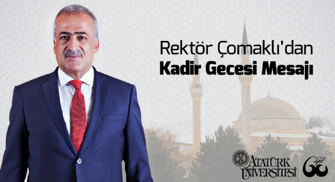 Rektör Çomaklı'dan Kadir Gecesi Mesajı