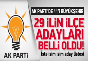 AK Parti'de 29 ilin ilçe adayları belli oldu