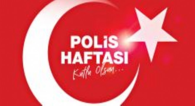 Çomaklı: 'Polis Haftası kutlu olsun'