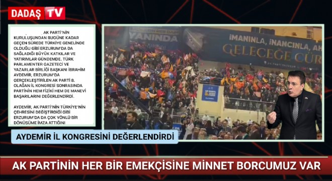 İBRAHİM AYDEMİR: AK PARTİ ERZURUM'UN VE TÜRKİYE'NİN GELECEĞİDİR